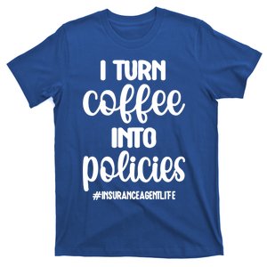 Coffee Into Policies Insurance Agent Life Insurance Broker Funny Gift T-Shirt