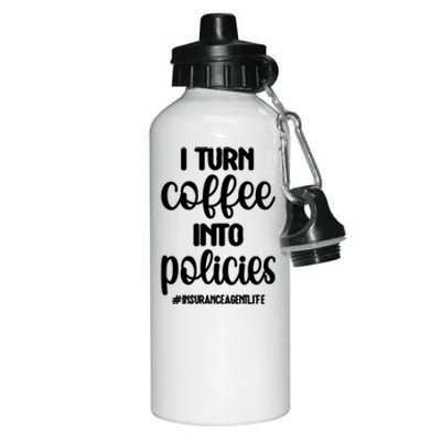 Coffee Into Policies Insurance Agent Life Insurance Broker Funny Gift Aluminum Water Bottle