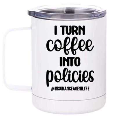 Coffee Into Policies Insurance Agent Life Insurance Broker Funny Gift 12 oz Stainless Steel Tumbler Cup