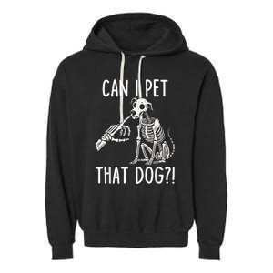 Can I Pet That Dog Skeleton Garment-Dyed Fleece Hoodie