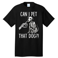 Can I Pet That Dog Skeleton Tall T-Shirt