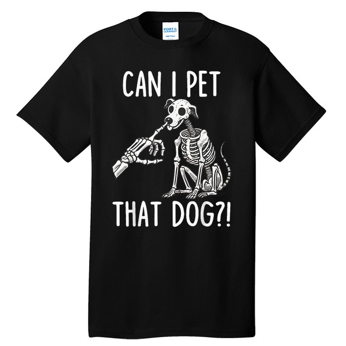 Can I Pet That Dog Skeleton Tall T-Shirt