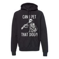 Can I Pet That Dog Skeleton Premium Hoodie