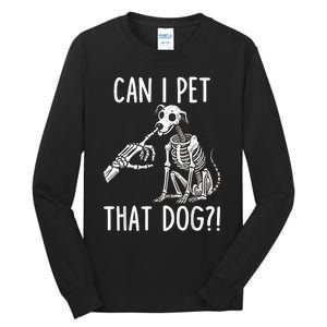 Can I Pet That Dog Skeleton Tall Long Sleeve T-Shirt