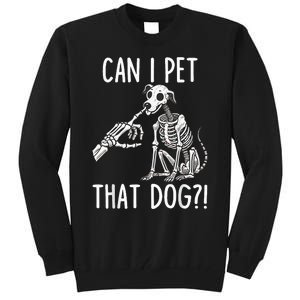 Can I Pet That Dog Skeleton Tall Sweatshirt