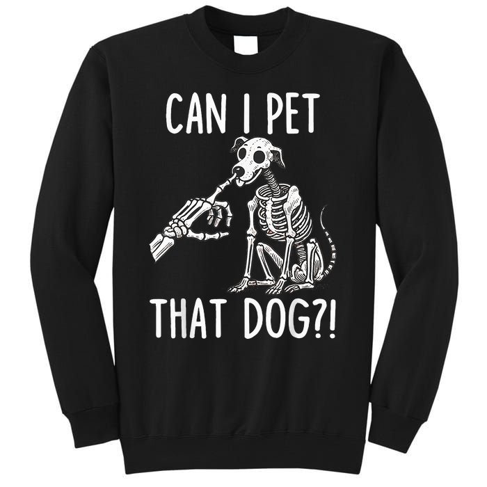 Can I Pet That Dog Skeleton Tall Sweatshirt