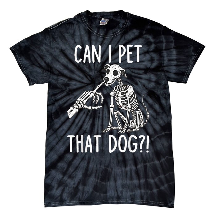 Can I Pet That Dog Skeleton Tie-Dye T-Shirt