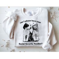 Can I Please Have Your Social Security Number Sweatshirt