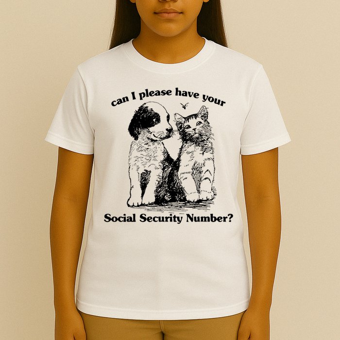 Can I Please Have Your Social Security Number T-Shirt