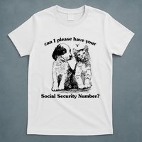 Can I Please Have Your Social Security Number T-Shirt