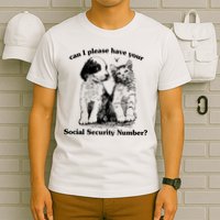 Can I Please Have Your Social Security Number T-Shirt