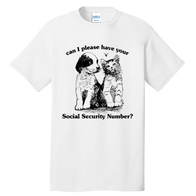 Can I Please Have Your Social Security Number Tall T-Shirt