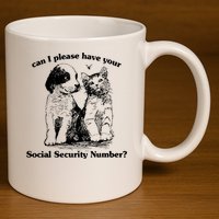 Can I Please Have Your Social Security Number 11oz C Handle Ceramic Mug