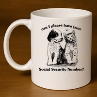Can I Please Have Your Social Security Number 11oz C Handle Ceramic Mug