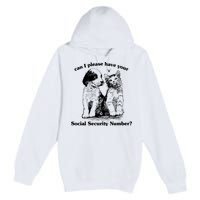 Can I Please Have Your Social Security Number Premium Pullover Hoodie