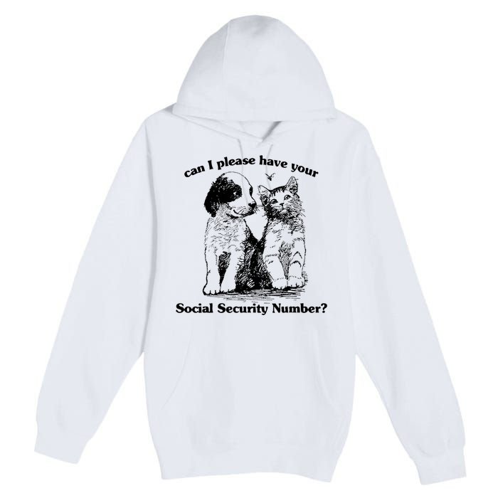 Can I Please Have Your Social Security Number Premium Pullover Hoodie