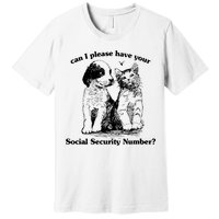 Can I Please Have Your Social Security Number Premium T-Shirt