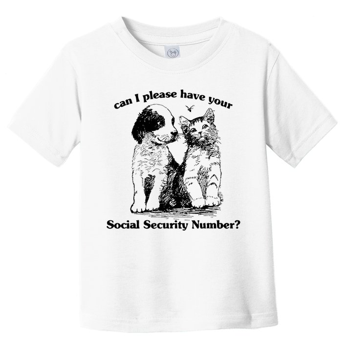 Can I Please Have Your Social Security Number Toddler T-Shirt