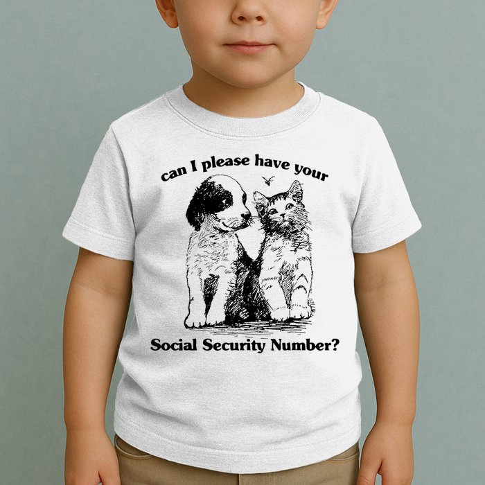 Can I Please Have Your Social Security Number Toddler T-Shirt