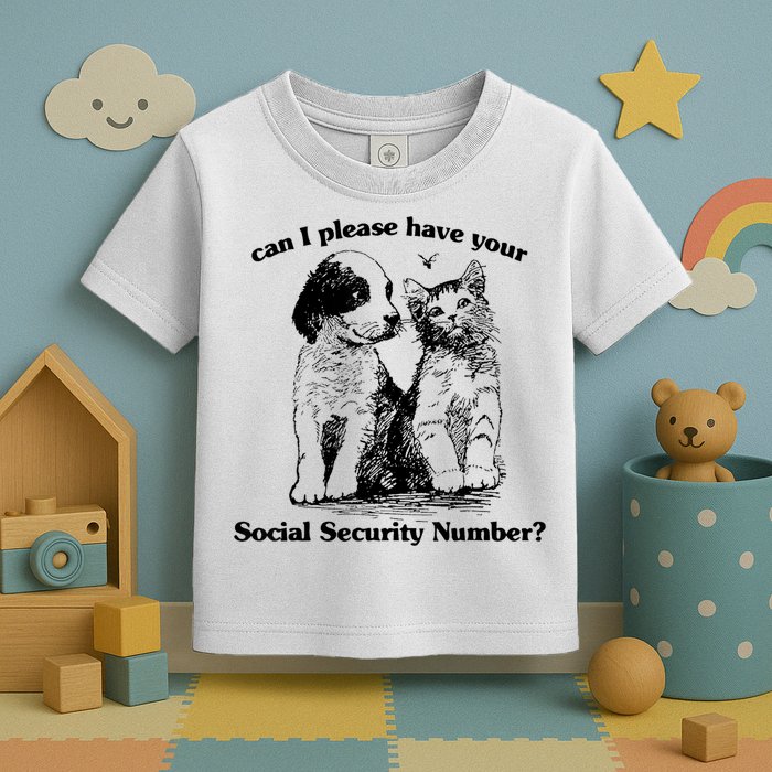 Can I Please Have Your Social Security Number Toddler T-Shirt