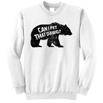 Can I Pet That Dog Funny Dawg Meme Funny Dog Sweatshirt