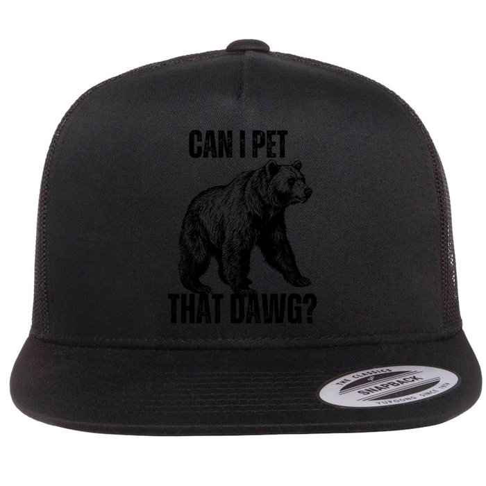 Can I Pet That Dog Bear Meme Funny Dog Flat Bill Trucker Hat