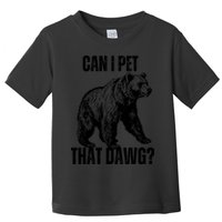 Can I Pet That Dog Bear Meme Funny Dog Toddler T-Shirt