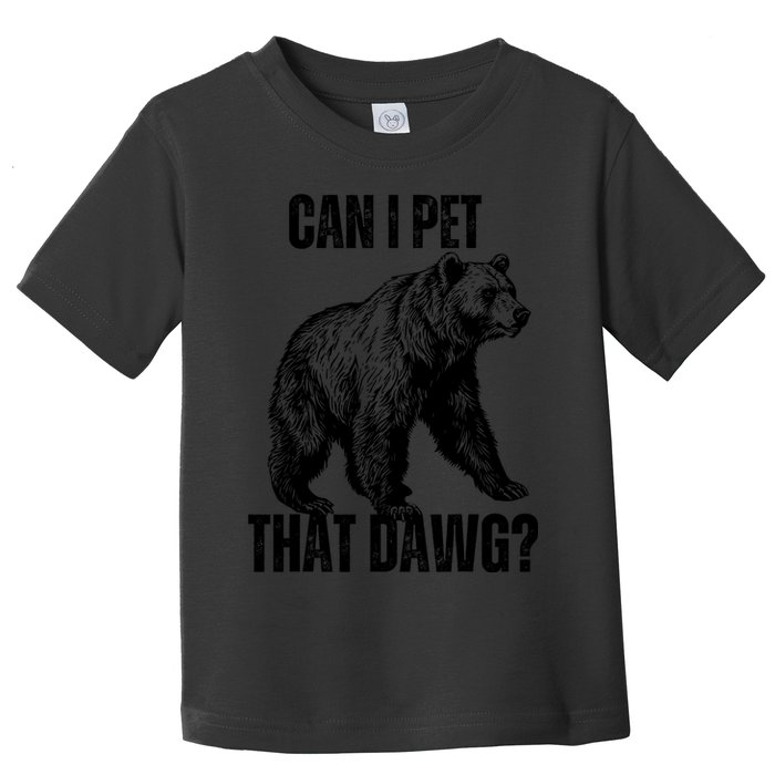 Can I Pet That Dog Bear Meme Funny Dog Toddler T-Shirt