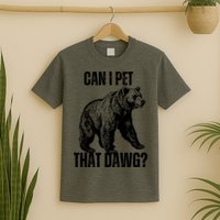 Can I Pet That Dog Bear Meme Funny Dog T-Shirt