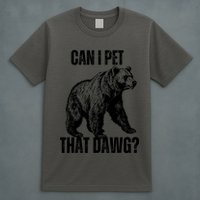 Can I Pet That Dog Bear Meme Funny Dog T-Shirt