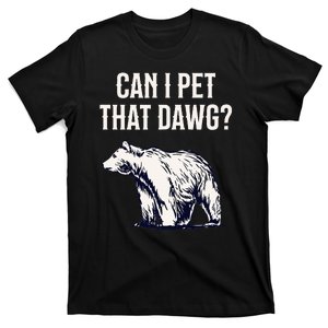 Can I Pet That Dawg Bear Meme Southern Accent T-Shirt