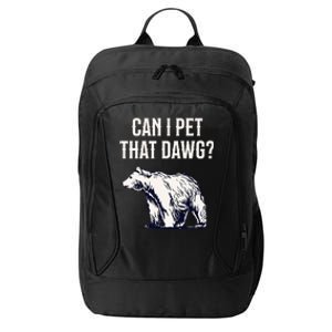 Can I Pet That Dawg Bear Meme Southern Accent City Backpack