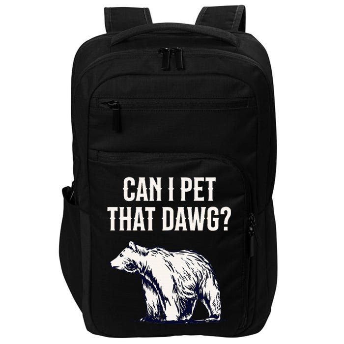 Can I Pet That Dawg Bear Meme Southern Accent Impact Tech Backpack