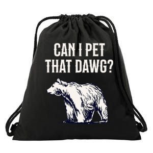 Can I Pet That Dawg Bear Meme Southern Accent Drawstring Bag