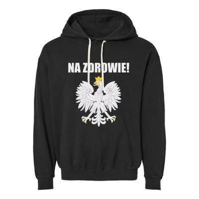 Cheers In Polish Coat Of Arms Souvenir Funny Na Zdrowie Garment-Dyed Fleece Hoodie
