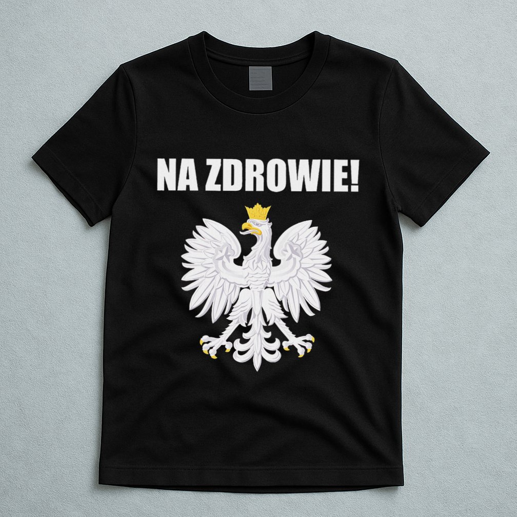 Cheers In Polish Coat Of Arms Souvenir Funny Na Zdrowie T-Shirt