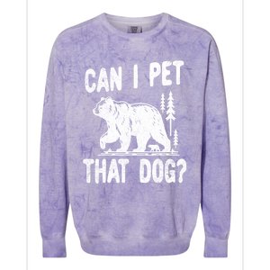 Can I Pet That Dog Funny Hiking Camping Bear Forest Lover Colorblast Crewneck Sweatshirt