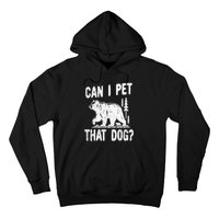 Can I Pet That Dog Funny Hiking Camping Bear Forest Lover Hoodie