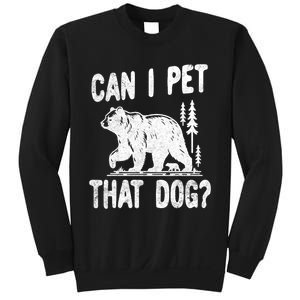 Can I Pet That Dog Funny Hiking Camping Bear Forest Lover Sweatshirt