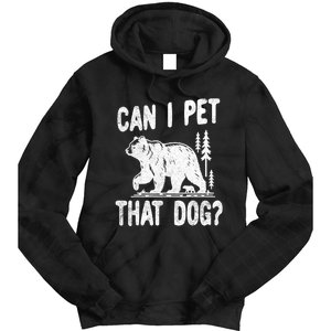 Can I Pet That Dog Funny Hiking Camping Bear Forest Lover Tie Dye Hoodie