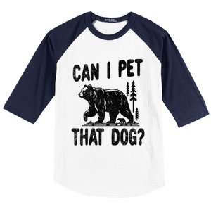 Can I Pet That Dog Funny Hiking Camping Bear Forest Lover Baseball Sleeve Shirt