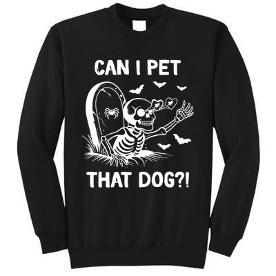 Can I Pet That Dog Halloween Skeleton Tall Sweatshirt