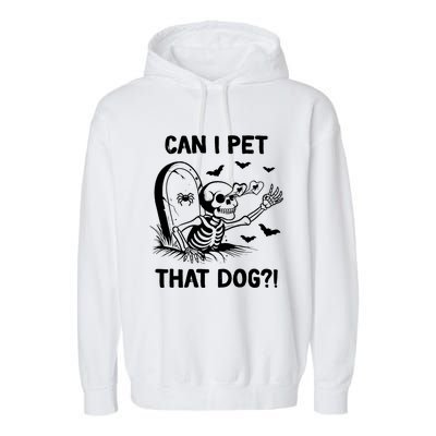 Can I Pet That Dog Halloween Skeleton Garment-Dyed Fleece Hoodie