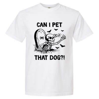 Can I Pet That Dog Halloween Skeleton Garment-Dyed Heavyweight T-Shirt