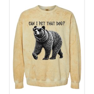 Can I Pet That Dog Funny Bear Colorblast Crewneck Sweatshirt