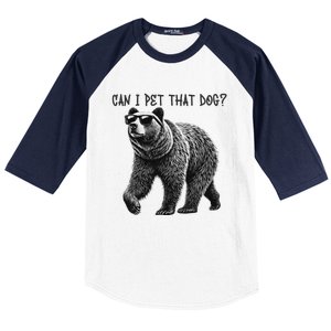 Can I Pet That Dog Funny Bear Baseball Sleeve Shirt