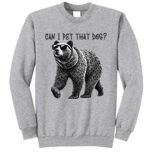 Can I Pet That Dog Funny Bear Tall Sweatshirt