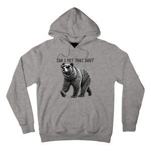 Can I Pet That Dog Funny Bear Tall Hoodie