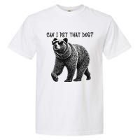 Can I Pet That Dog Funny Bear Garment-Dyed Heavyweight T-Shirt