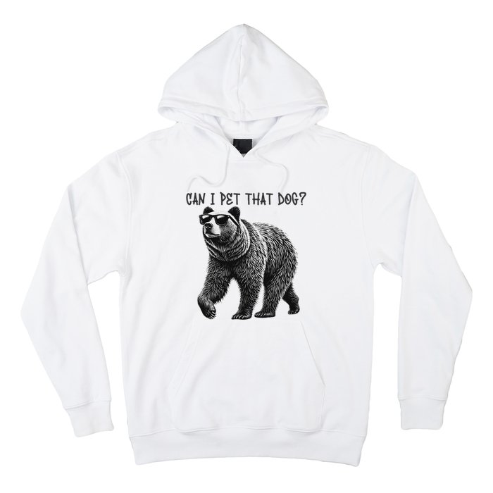 Can I Pet That Dog Funny Bear Hoodie